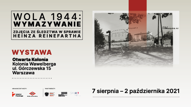 [NIEZWYKŁA WYSTAWA] Wola 1944: Wymazywanie. Zdjęcia ze śledztwa w sprawie Heinza Reinefartha”